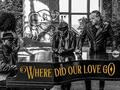 Where Did Our Love Go