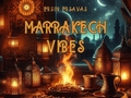 MARRAKECH VIBES