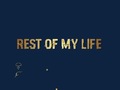 Rest of my Life