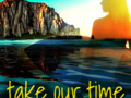 Take Our Time