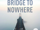 Bridge To Nowhere